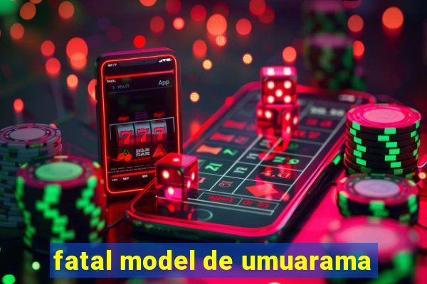 fatal model de umuarama